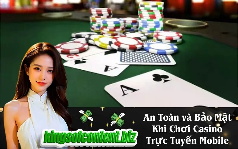 An Toàn và Bảo Mật Khi Chơi Casino Trực Tuyến Mobile