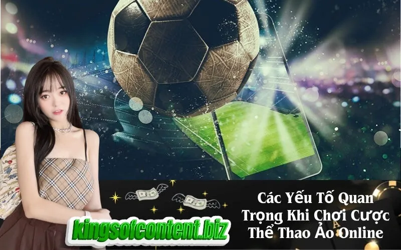 Các Yếu Tố Quan Trọng Khi Chơi Cược Thể Thao Ảo Online