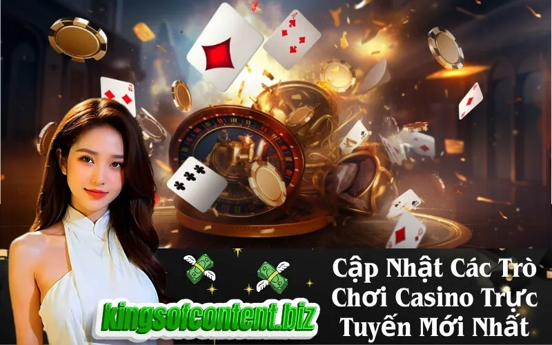 Cập Nhật Các Trò Chơi Casino Trực Tuyến Mới Nhất