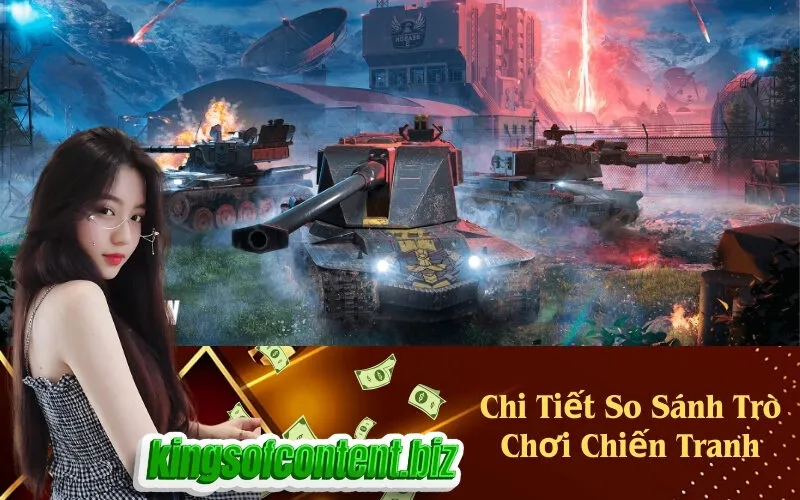 Chi Tiết So Sánh Trò Chơi Chiến Tranh