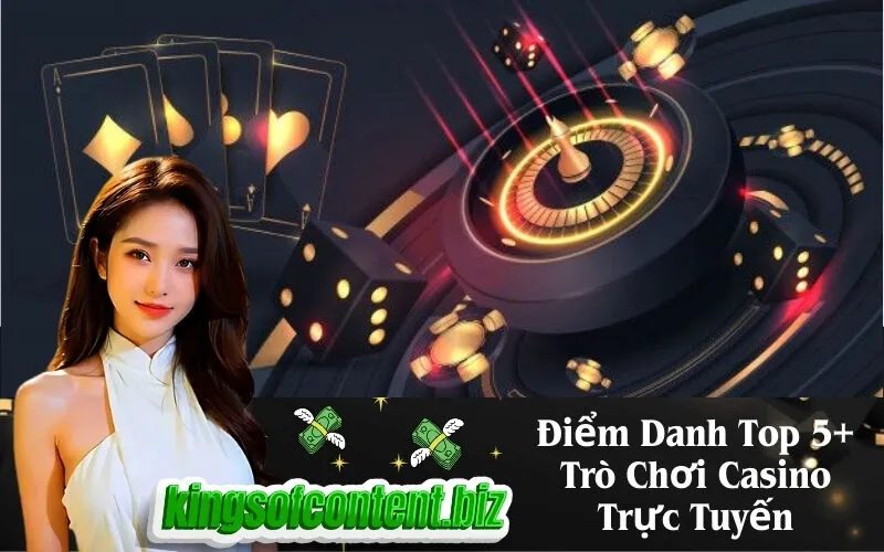 Điểm Danh Top 5+ Trò Chơi Casino Trực Tuyến