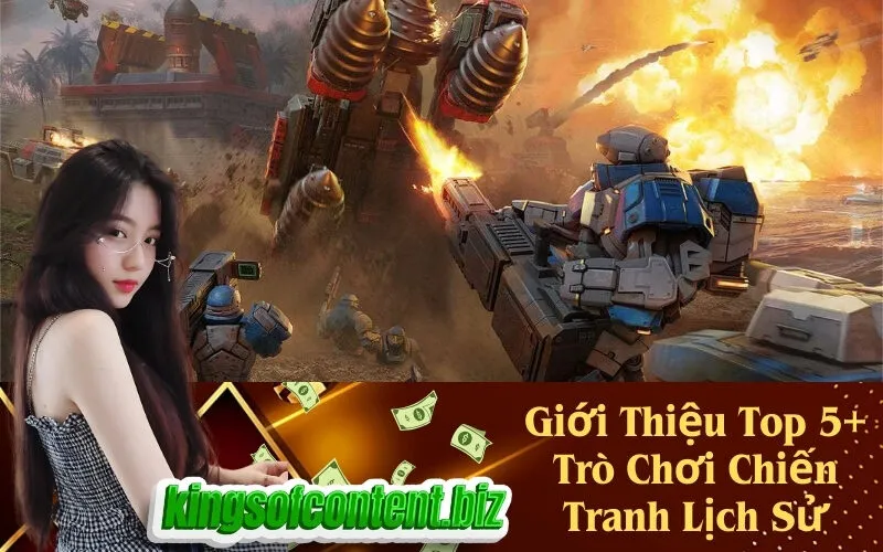 Giới Thiệu Top 5+ Trò Chơi Chiến Tranh Lịch Sử