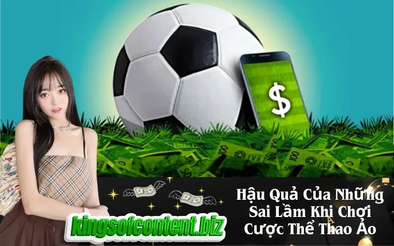 Hậu Quả Của Những Sai Lầm Khi Chơi Cược Thể Thao Ảo