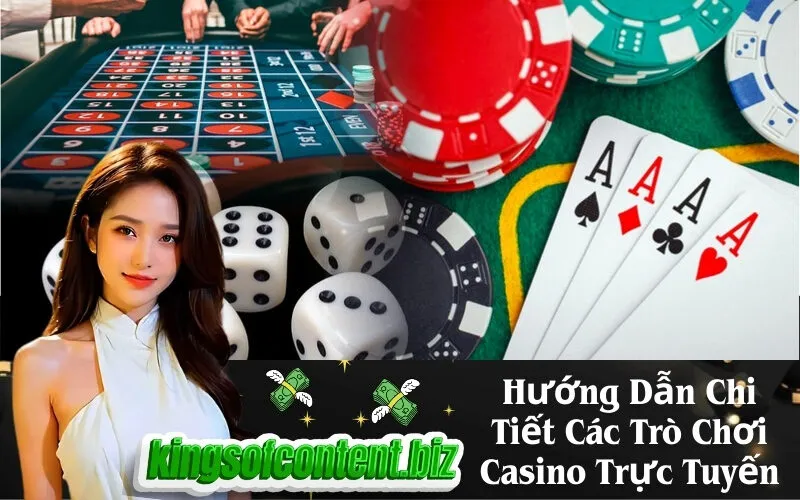 Hướng Dẫn Chi Tiết Các Trò Chơi Casino Trực Tuyến