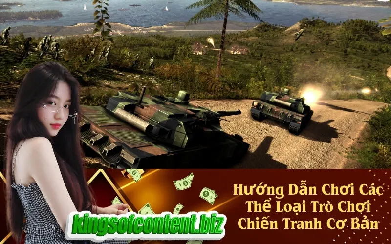 Hướng Dẫn Chơi Các Thể Loại Trò Chơi Chiến Tranh Cơ Bản