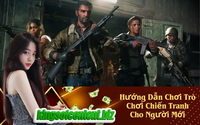 Hướng Dẫn Chơi Trò Chơi Chiến Tranh Cho Người Mới