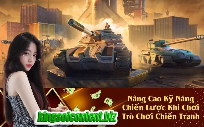 Nâng Cao Kỹ Năng Chiến Lược Khi Chơi Trò Chơi Chiến Tranh