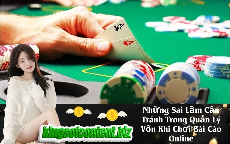 Những Sai Lầm Cần Tránh Trong Quản Lý Vốn Khi Chơi Bài Cào Online