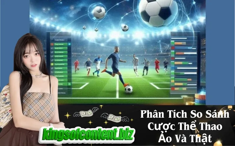 Phân Tích So Sánh Cược Thể Thao Ảo Và Thật