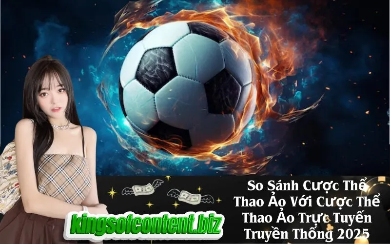 So Sánh Cược Thể Thao Ảo Với Cược Thể Thao Ảo Trực Tuyến Truyền Thống 2025