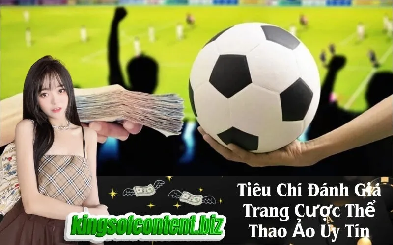 Tiêu Chí Đánh Giá Trang Cược Thể Thao Ảo Uy Tín
