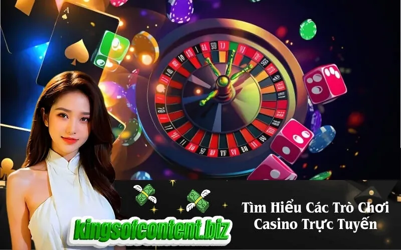 Tìm Hiểu Các Trò Chơi Casino Trực Tuyến