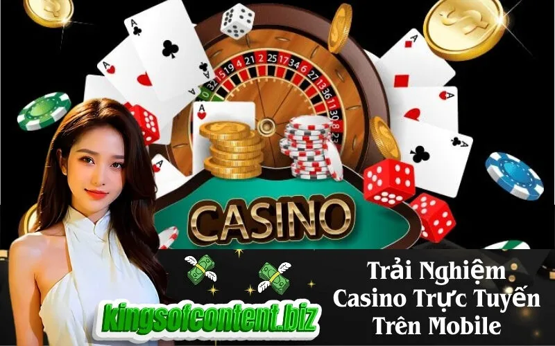 Trải Nghiệm Casino Trực Tuyến Trên Mobile