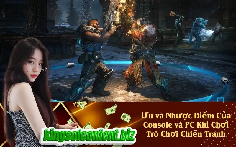Ưu và Nhược Điểm Của Console và PC Khi Chơi Trò Chơi Chiến Tranh