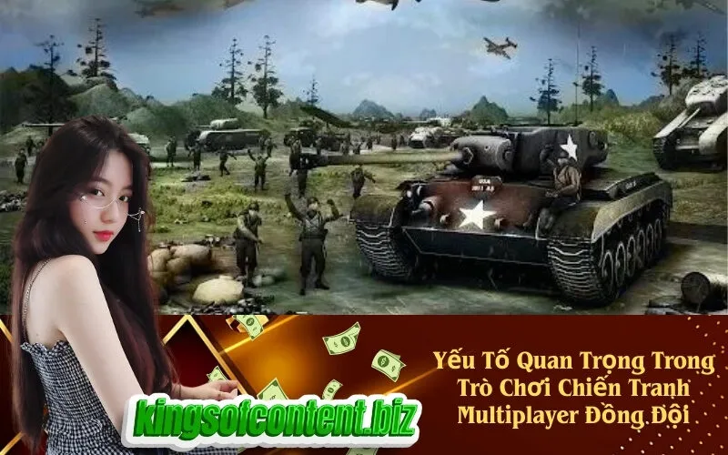 Yếu Tố Quan Trọng Trong Trò Chơi Chiến Tranh Multiplayer Đồng Đội