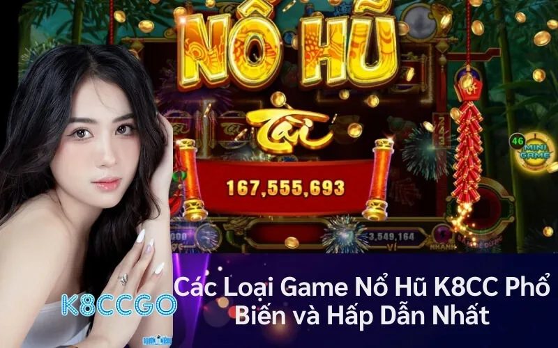 Các Loại Game Nổ Hũ K8CC Phổ Biến và Hấp Dẫn Nhất