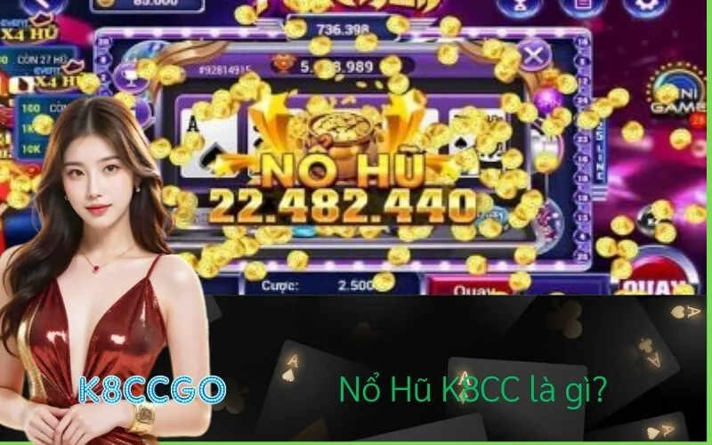 Nổ Hũ K8CC là gì?
