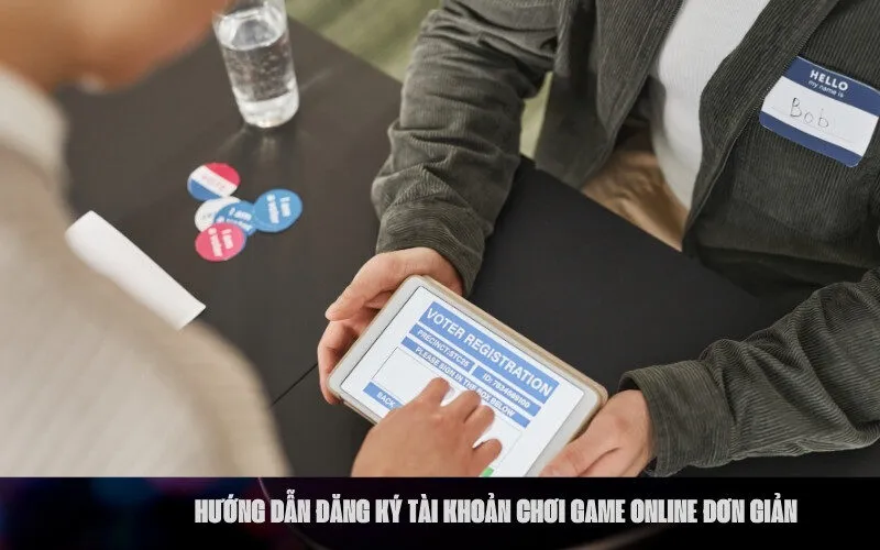 Hướng dẫn đăng ký tài khoản chơi game online đơn giản