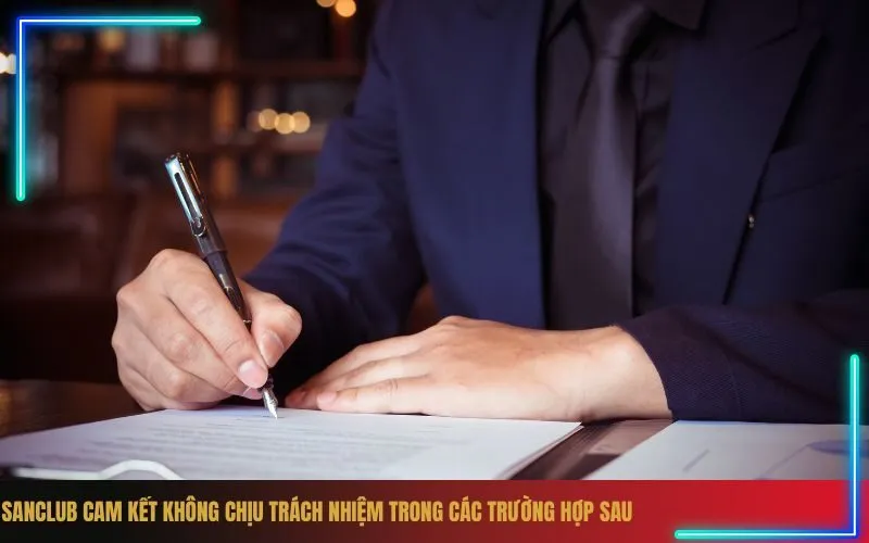 Sanclub Cam Kết Không Chịu Trách Nhiệm Trong Các Trường Hợp Sau
