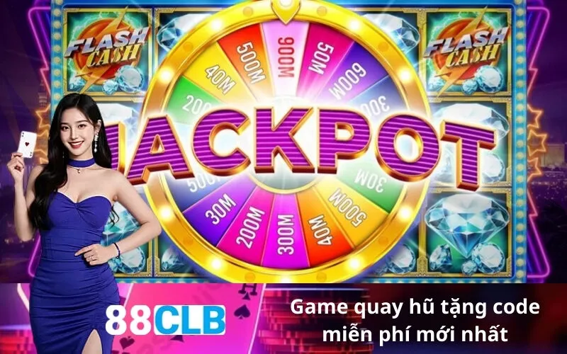 Game quay hũ tặng code miễn phí mới nhất